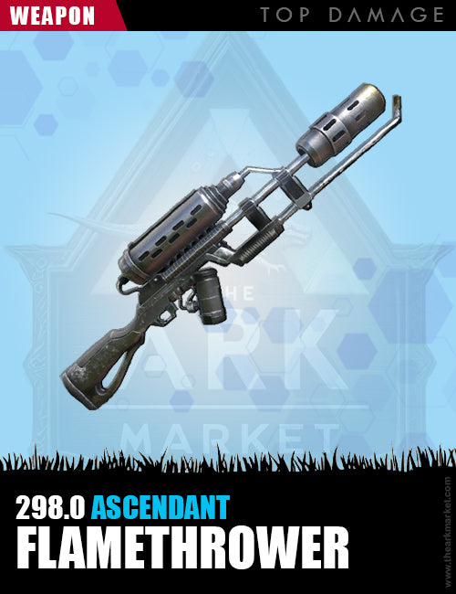 Flamethrower | 298.0% | Ascendant | Top Damage - The Ark Market